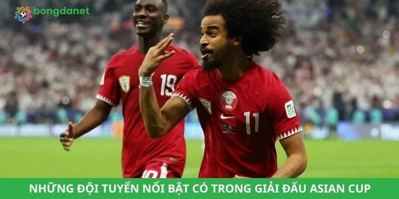 Những đội tuyển nổi bật có trong giải đấu Asian Cup
