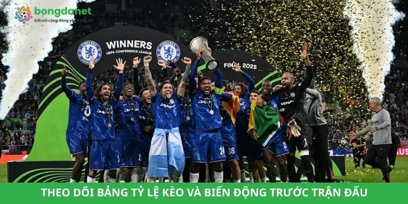 Theo dõi bảng tỷ lệ kèo và biến động trước trận đấu