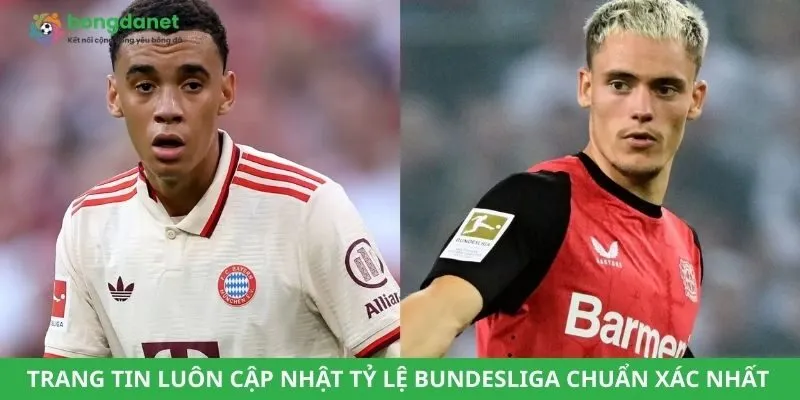 Trang tin luôn cập nhật tỷ lệ Bundesliga chuẩn xác nhất